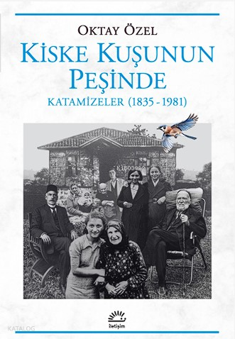 Kiske Kuşunun Peşinde Katamizeler (1835-1981)