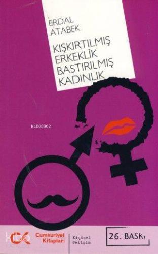 Kışkırtılmış Erkeklik Bastırılmış Kadınlık - Kitapiks.com