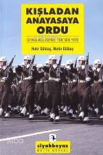 Kışladan Anayasaya Ordu; Siyasi Kültürde Tsk'nin Yeri