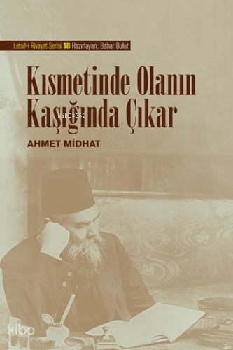 Kısmetinde Olanın Kaşığında Çıkar;Letaif-i Rivayat - 18
