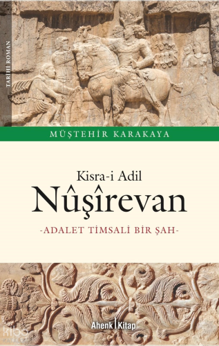 Kisra-i Adil Nüşirevan ;Adalet Timsali Bir Şah