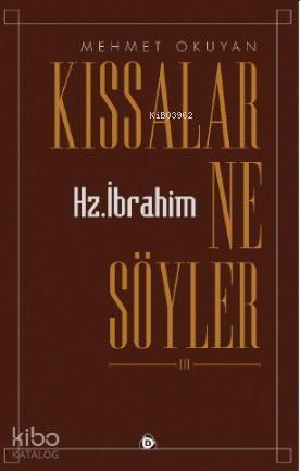 Kıssalar Ne Söyler Yaratılış Ve Hz. İbrahim