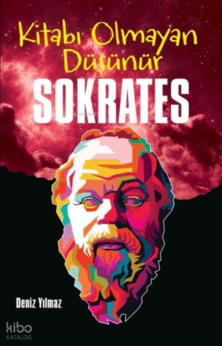 Kitabı Olmayan Düşünür Sokrates