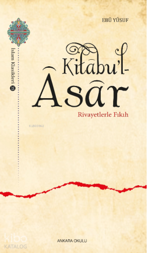 Kitâbu'l - Âsâr;Rivayetlerle Fıkıh