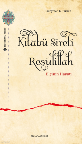 Kitâbü Sîreti Resûlillah;Elçinin Hayatı