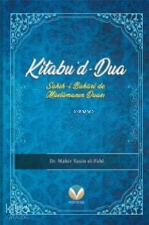 Kitabu'd-Dua (Ciltli); (Sahih-i Buhari'de Müslümanın Duası)
