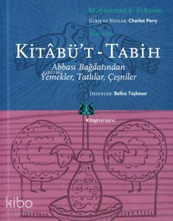 Kitabü't-Tabih;Abbasi Bağdatından Yemekler, Tatlılar, Çeşniler