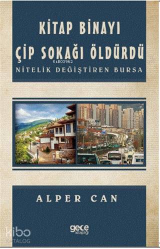 Kitap Binayı Çip Sokağı Öldürdü; Nitelik Değiştiren Bursa - Kitapiks.c