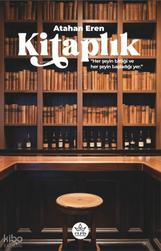 Kitaplık;Her Şeyin Bittiği ve Herşeyin Başladığı Yer