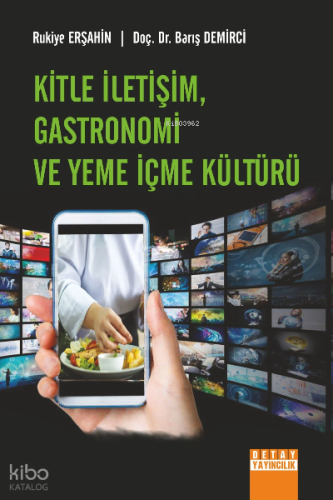 Kitle İletişim, Gastronomi Ve Yeme İçme Kültürü