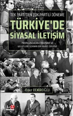 Kitle Tek Partiden Çok Partili Döneme Türkiye'de Siyasal İletişim - Ki