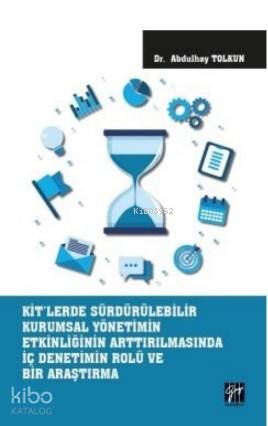 KİT'lerde Sürdürülebilir Kurumsal Yönetimin Etkinliğinin Arttırılmasında; İç Denetimin Rolü ve Bir Araştırma