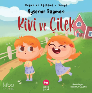 Kivi ve Çilek;Değerler Eğitimi - Sevgi