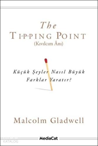 Kıvılcım Ânı; Küçük Şeyler Nasıl Büyük Farklar Yaratır?