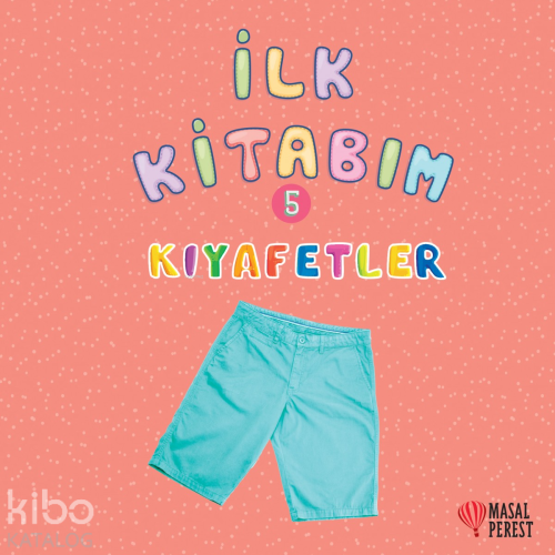 Kıyafetler 5; İlk Kitabım - Kitapiks.com