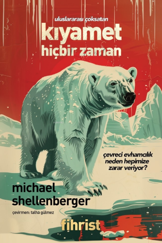 Kıyamet Hiçbir Zaman;Çevreci Evhamcılık Neden Hepimize Zarar Veriyor?