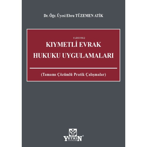 Kıymetli Evrak Hukuku Uygulamaları;Tamamı Çözümlü Pratik Çalışmaları -