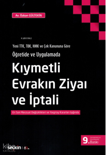 Kıymetli Evrakın Ziyaı ve İptali;Yeni TTK, TBK, HMK ve Çek Kanununa Göre Öğretide ve Uygulamada