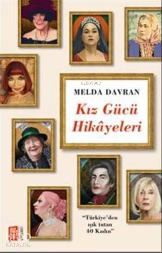 Kız Gücü Hikayeleri; Türkiye'den Işık Tutan 40 Kadın