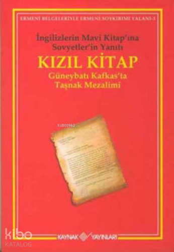 Kızıl Kitap İngilizlerin Mavi Kitap'ına Sovyetler'in Yanıtı ;Güneybatı Kafkas'ta Taşnak Mezalimi