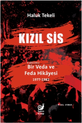 Kızıl Sis;Bir Veda ve Feda Hikayesi 1977-1982 - Kitapiks.com