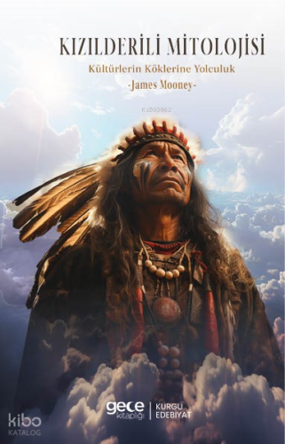 Kızılderili Mitolojisi;Kültürlerin Köklerine Yolculuk