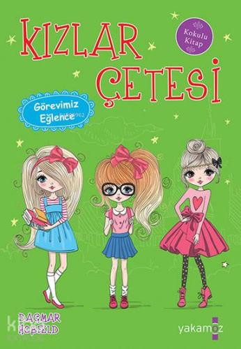 Kızlar Çetesi - Görevimiz Eğlence; Kokulu Kitap