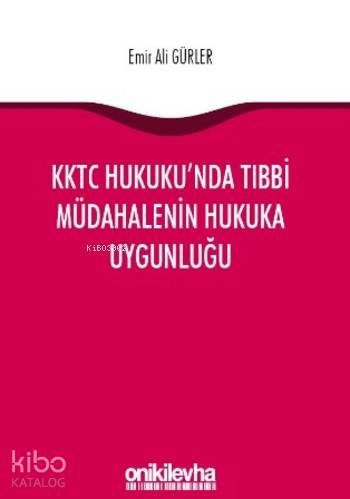 KKTC Hukuku'nda Tıbbi Müdahalenin Hukuka Uygunluğu