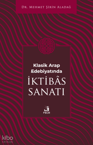 Klasik Arap Edebiyatında İktibâs Sanatı