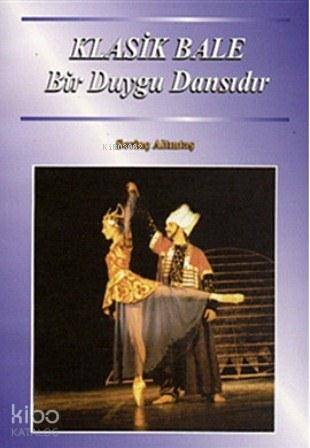 Klasik Bale Bir Duygu Dansıdır