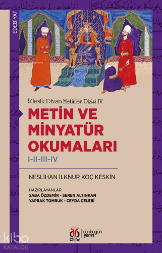 Klasik Divan Metinler Dizisi IV - Metin ve Minyatür Okumaları  I-II-III-IV