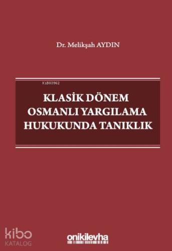 Klasik Dönem Osmanlı Yargılama Hukukunda Tanıklık