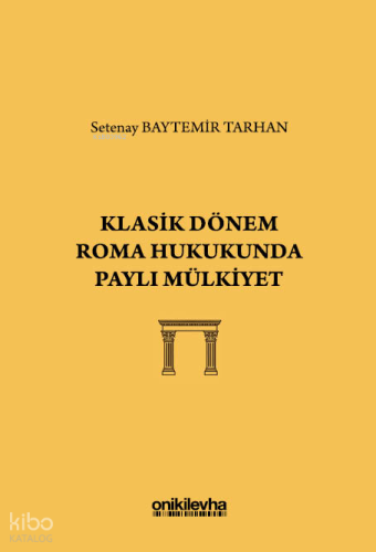 Klasik Dönem Roma Hukukunda Paylı Mülkiyet