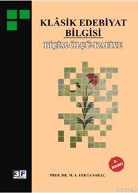 Klasik Edebiyat Bilgisi; Biçim - Ölçü - Kafiye
