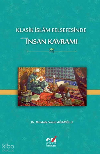 Klasik İslâm Felsefesinde İnsan Kavramı
