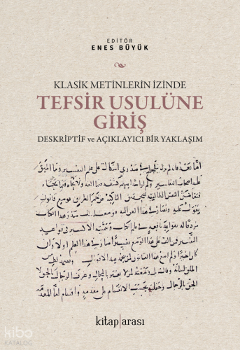 Klasik Metinlerin İzinde Tefsir Usulüne Giriş;Deskriptif ve Açıklayıcı