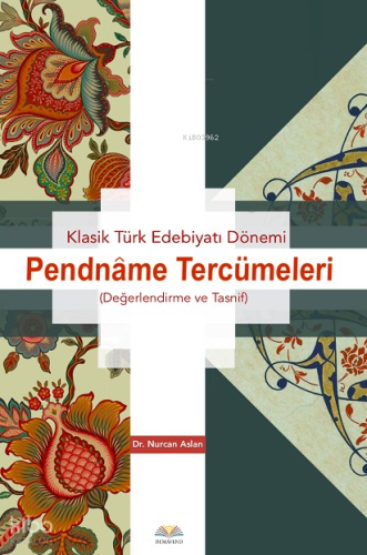 Klasik Türk Edebiyatı Dönemi - Pendnâme Tercümeleri (Değerlendirme ve Tasnif)