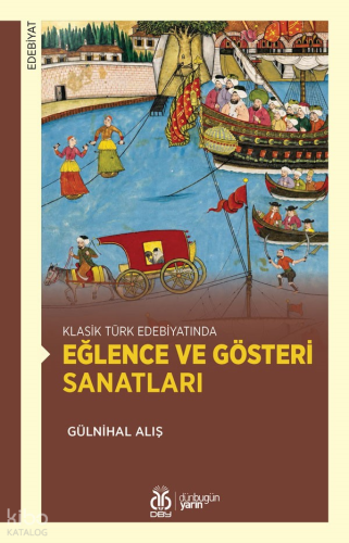 Klasik Türk Edebiyatında Eğlence ve Gösteri Sanatları