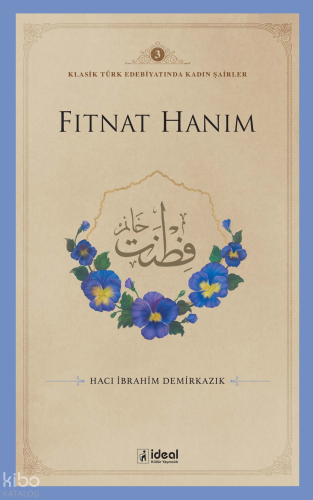 Klasik Türk Edebiyatında Kadın Şairler 3;Fıtnat Hanım