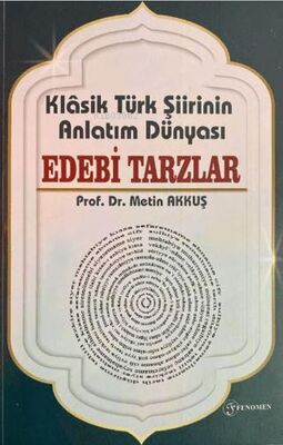 Klasik Türk Şiirinin Anlatım Dünyası Edebi Tarzlar