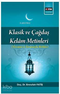 Klasik ve Çağdaş Kelam Metinleri; Tercüme ve Yorumuyla Birlikte