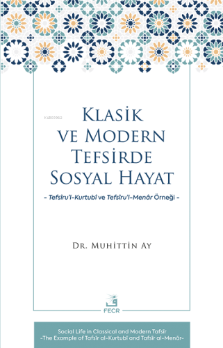 Klasik ve Modern Tefsirde Sosyal Hayat -Tefsîru'l-Kurtubî ve Tefsîru'l- Menâr Örneği-