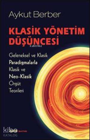 Klasik Yönetim Düşüncesi; Geleneksel ve Klasik Paradigmalarla Klasik v