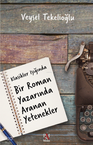 Klasikler Işığında Bir Roman Yazarında Aranan Yetenekler