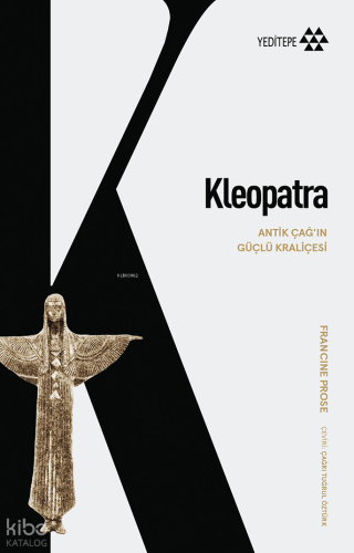 Kleopatra;Antik Çağı’ın Güçlü Kraliçesi