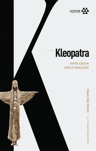 Kleopatra;Antik Çağı'ın Güçlü Kraliçesi