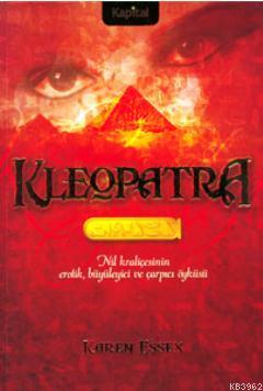 Kleopatra; Nil Kraliçesinin Erotik, Büyüleyici ve Çarpıcı Öyküsü - Kit