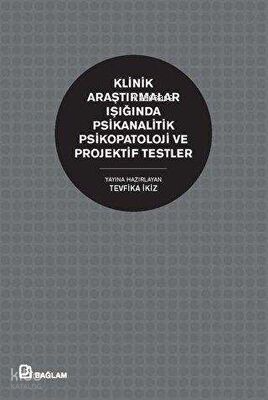 Klinik Araştırmalar Işığında Psikanalitik Psikopatoloji ve Projektif Testler