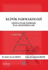 Klinik Farmakoloji; Gönüllüler Üzerinde İlaç Araştırmaları