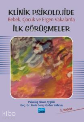 Klinik Psikolojide Bebek, Çocuk ve Ergen Vakalarda İlk Görüşmeler